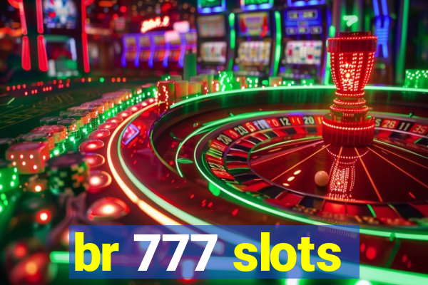 br 777 slots